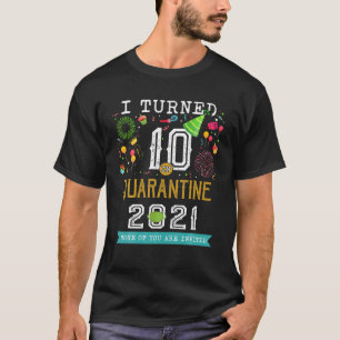 I Turned 10 In Quarantine 10Th Birthday Teenagers T-Shirt