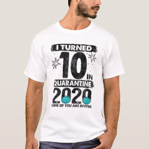 I Turned 10 In Quarantine 2020 10 Years Old 10Th B T-Shirt
