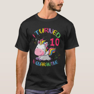 I Turned 10 In Quarantine Unicorn Shirt 10th Birth