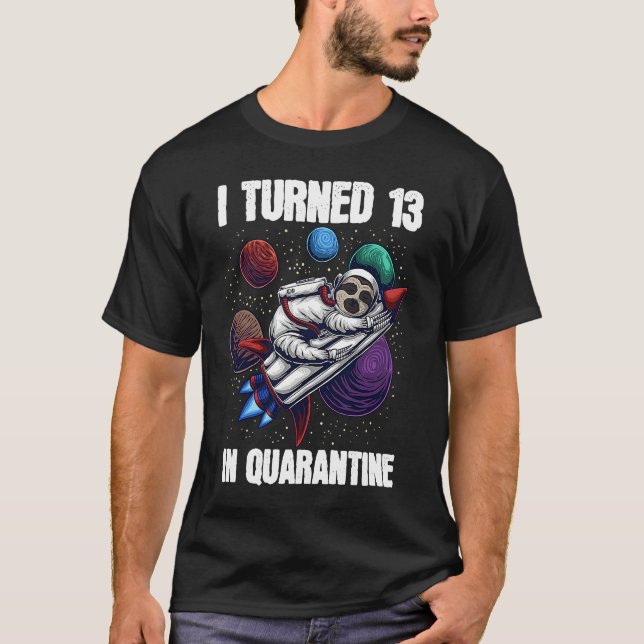 I Turned 13 In Quarantine Astronaut Sloth 13th Bir T-Shirt (Front)