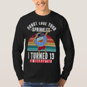 I Turned 13 in Quarantine Doughnut Meme 13th Birt T-Shirt