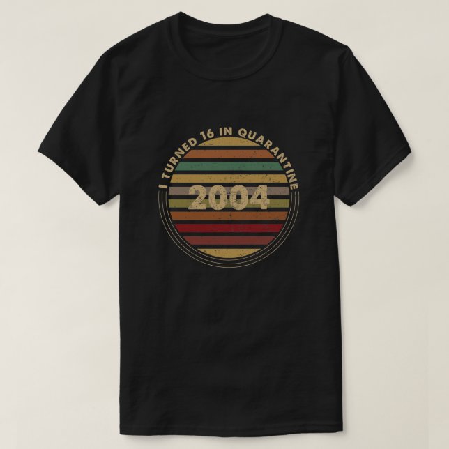 I Turned 16 In Quarantine T-Shirt (Design Front)