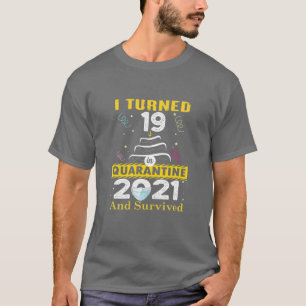 I Turned 19 In Quarantine 2021, 19 Years Old 19Th T-Shirt