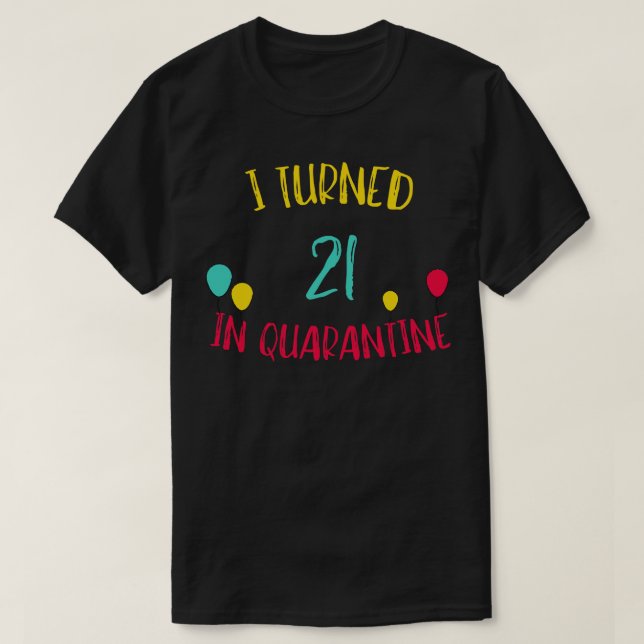 I Turned 21 In T-Shirt (Design Front)