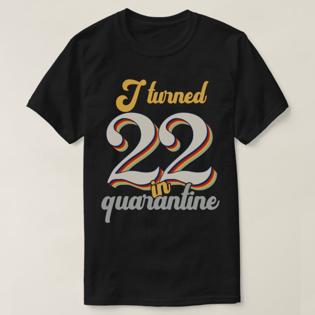 I Turned 22 in 22th Birthday T-Shirt (Design Front)