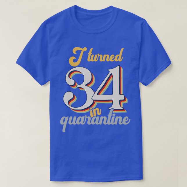 I Turned 34 in 34th Birthday T-Shirt (Design Front)