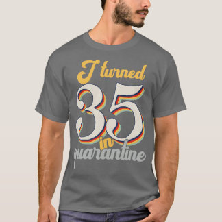 I Turned 35 in 35th Birthday T-Shirt