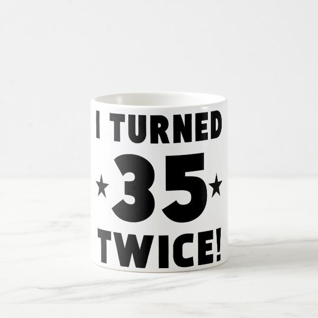 I Turned 35 Twice 70th Birthday Coffee Mug (Center)