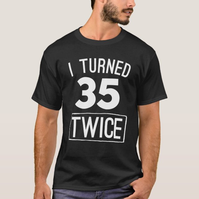 I turned 35 twice funny 70th birthday 1948 shirt (Front)