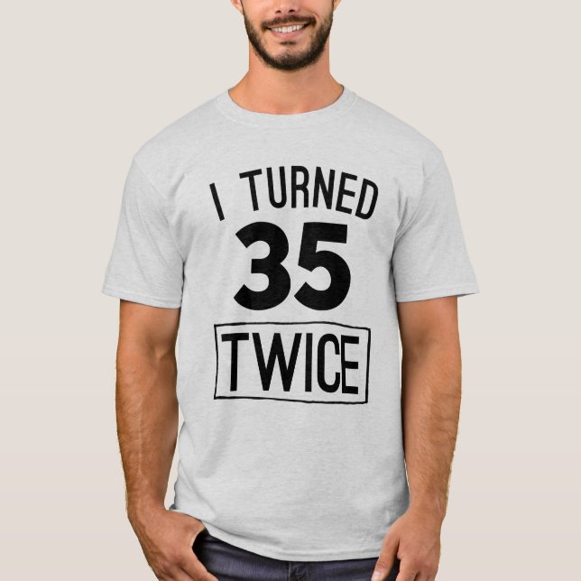I turned 35 twice funny 70th birthday 1948 shirt (Front)