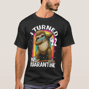 I Turned 42 In Quarantine DABBING Sloth 42nd Birth T-Shirt