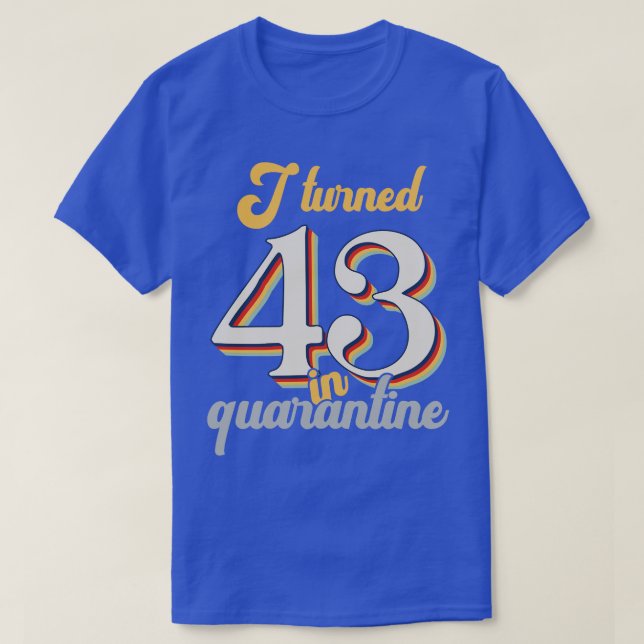 I Turned 43 in 43th Birthday T-Shirt (Design Front)