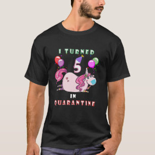 I Turned 5 In Quarantine Unicorn 5Th Birthday Gi T-Shirt