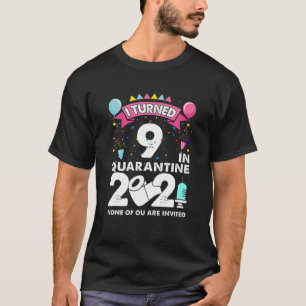 I Turned 9 In Quarantine 2021 Funny 9Th Birthday G T-Shirt