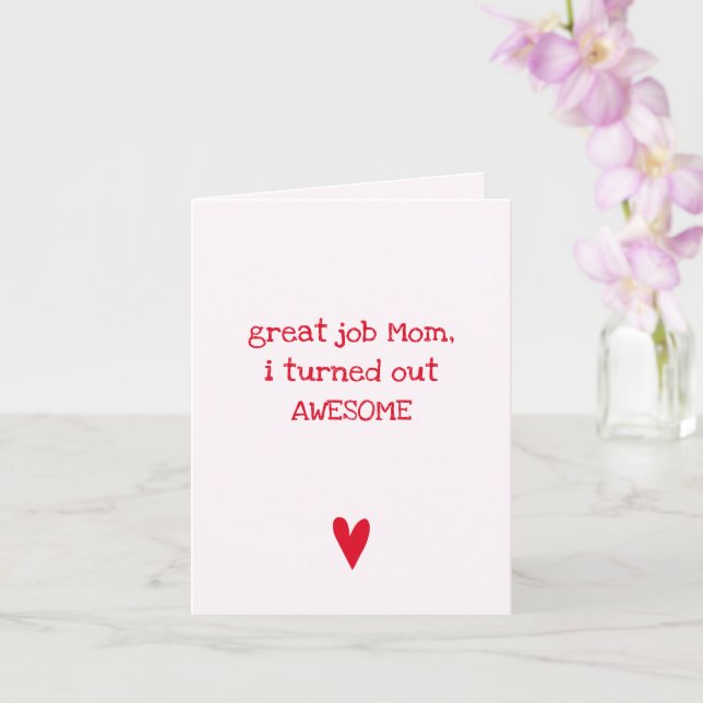 I turned out awesome Funny Quote Mother's Day Card (Orchid)