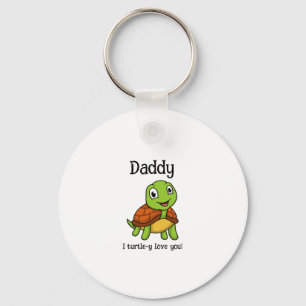 I Turtley Love You Daddy! Cute Father's Day Turtle Keychain