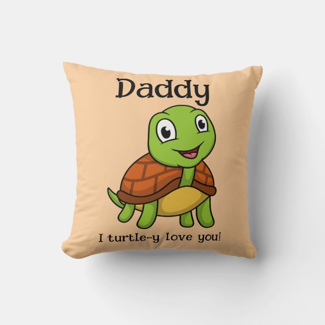 I Turtley Love You Daddy! Cute Father's Day Turtle Throw Pillow (Front)