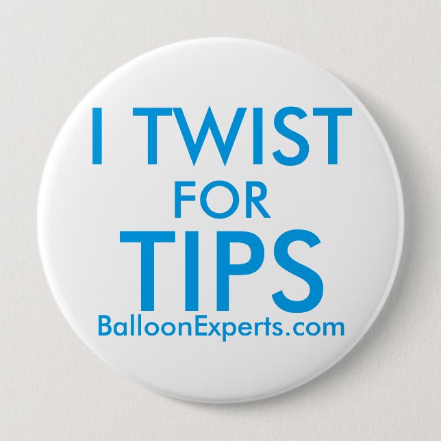 I Twist for tips button ( Balloon Twister ) (Front)