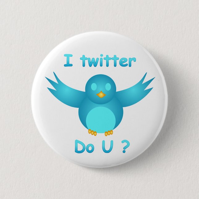 I TWITTER, DO U ? by SHARON SHARPE 2 Inch Round Button (Front)