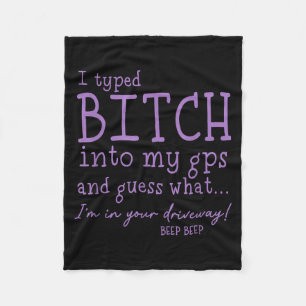 I Type Into My GPS and Guess What Im in Your Fleece Blanket