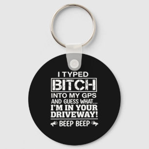 I typed into my gps and guess what i'm in your I t Keychain