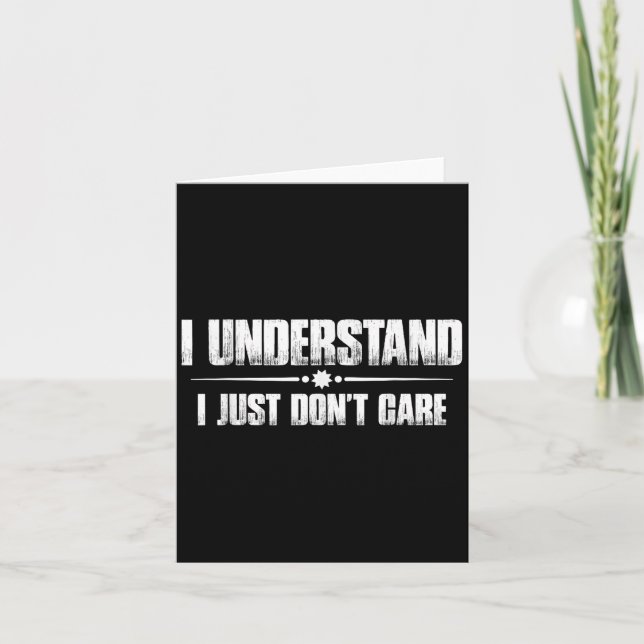 I Understand, I Just Don't Care _ -  Card (Front)