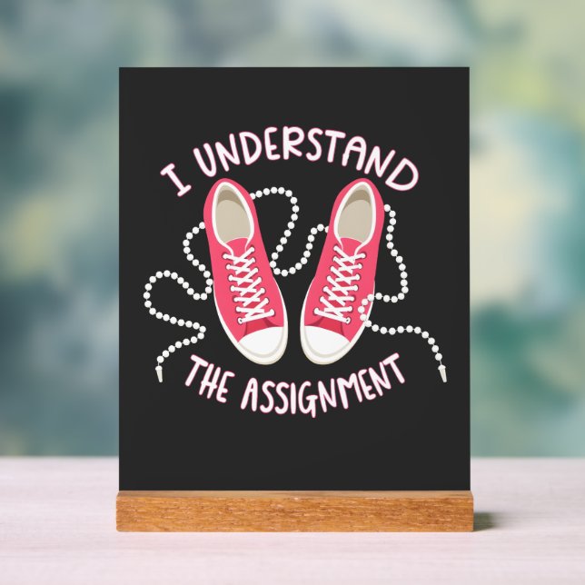 I Understand the Assignment Chucks and Pearls  Acrylic Sign (Neutral)