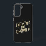 I understand the assignment Vote Kamala's 2024  Samsung Galaxy Case<br><div class="desc">I understand the assignment Vote Kamala's 2024</div>