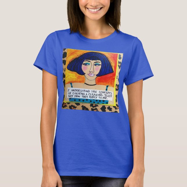 I UNDERSTAND THE CONCEPTS OF COOKING AND CLEANING. T-Shirt (Front)
