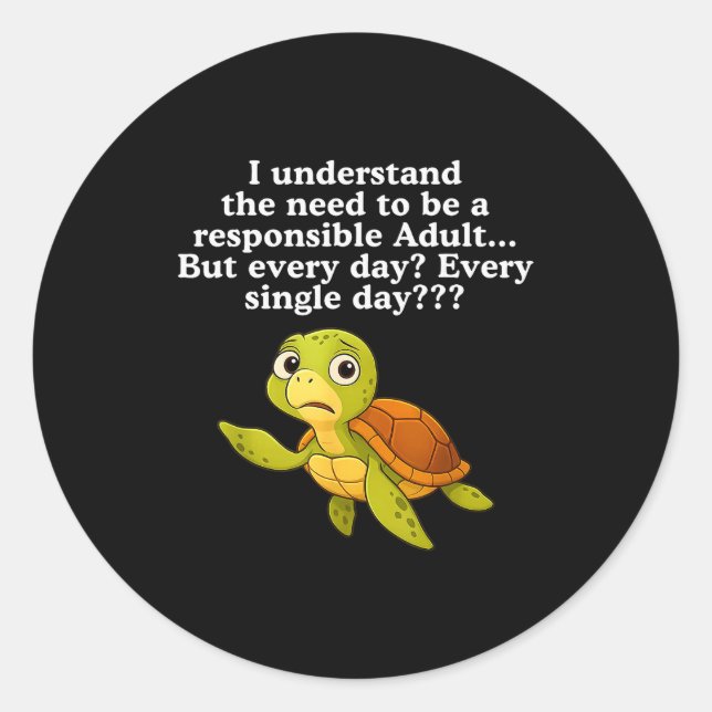 I Understand The Need To Be Resnsible Adult But Ev Classic Round Sticker (Front)