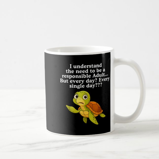 I Understand The Need To Be Resnsible Adult But Ev Coffee Mug (Right)