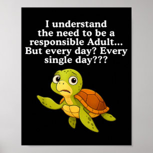 I Understand The Need To Be Resnsible Adult But Ev Poster