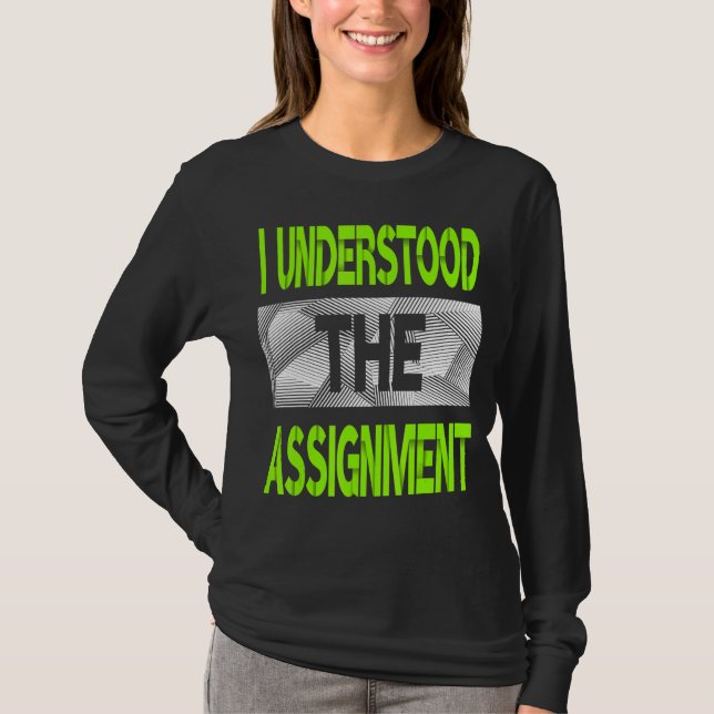 I Understood The Assignment Green Colour Graphic T-Shirt (Front)