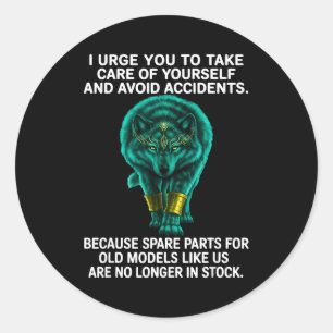 I Urge You To Take Care Of Yourself And Avoid Acci Classic Round Sticker