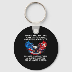 I Urge You To Take Care Of Yourself And Avoid Acci Keychain