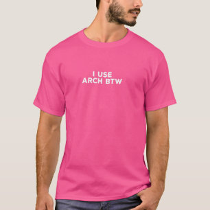 I Use Arch BTW  Funny Linux T-Shirt