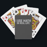 I Use Math In Real Life Funny Mathematic Lovers Playing Cards<br><div class="desc">I Use Math In Real Life Funny Mathematic Lovers</div>