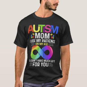 I Use My Patience On My Kid Autistic Boy Girl 2 Ap T-Shirt