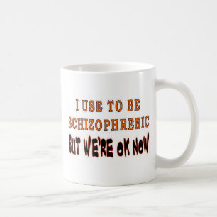 I USE TO BE SCHIZOPHRENIC COFFEE MUG