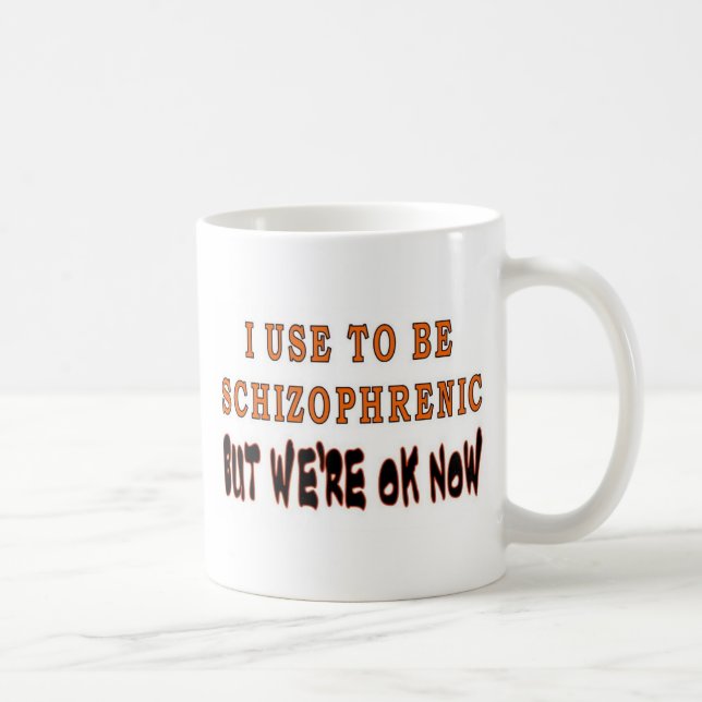 I USE TO BE SCHIZOPHRENIC COFFEE MUG (Right)