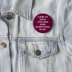 I Use To Have Dyslexia 2 Inch Round Button