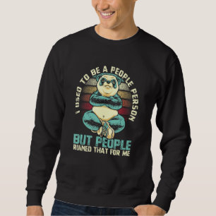 I Used To Be A People Person But People Ruined Tha Sweatshirt