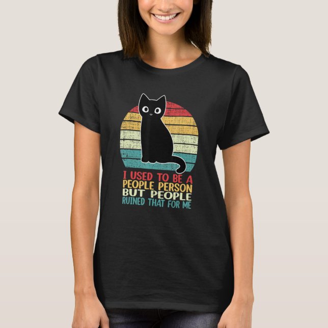 I Used To Be A People Person Funny Black Cat T-Shirt (Front)