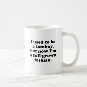 I used to be a tomboy coffee mug
