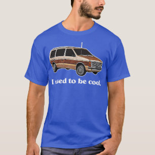 I Used To Be Cool Now I Drive a Minivan Adulting T-Shirt