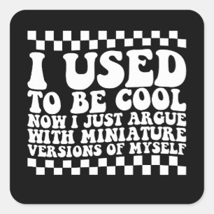 I Used To Be Cool Now I Just Argue With Miniature Square Sticker