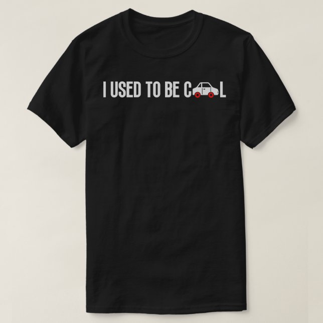 I Used To Be Cool T-Shirt (Design Front)