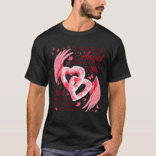 I Used To Be His Angel Now He Is Mine Dad I Miss Y T-Shirt