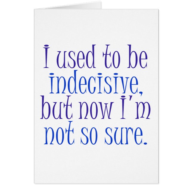 I used to be Indecisive.. (Front)