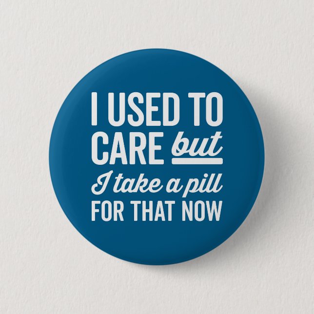I Used To Care Funny Quote 2 Inch Round Button (Front)